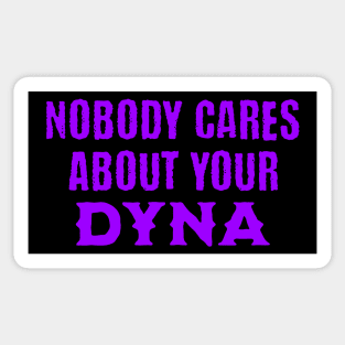 Nobody Cares About Your Dyna Sticker